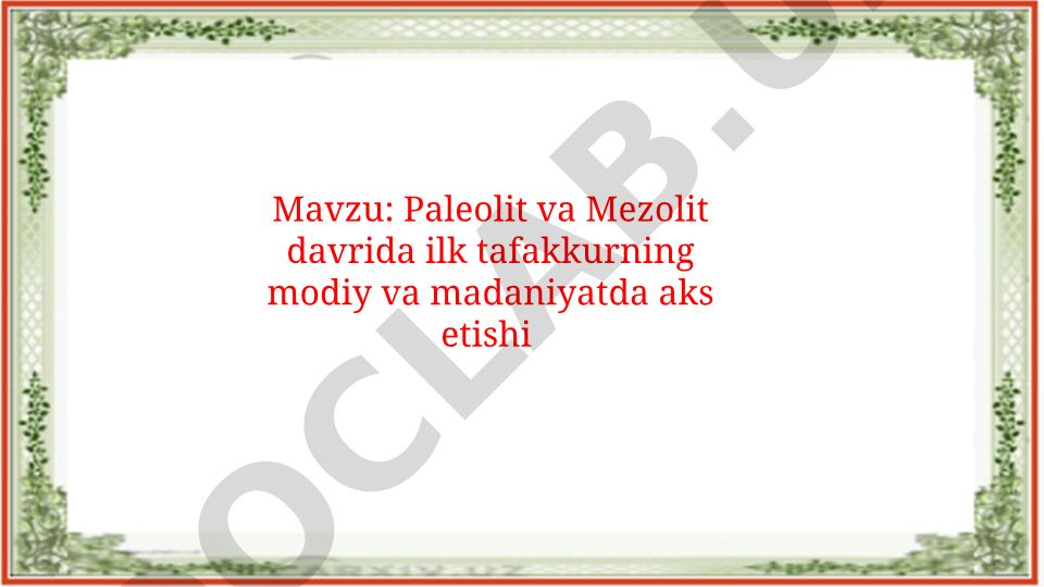 Paleolit va Mezolit davrida ilk tafakkurning modiy va madaniyatda aks etishi