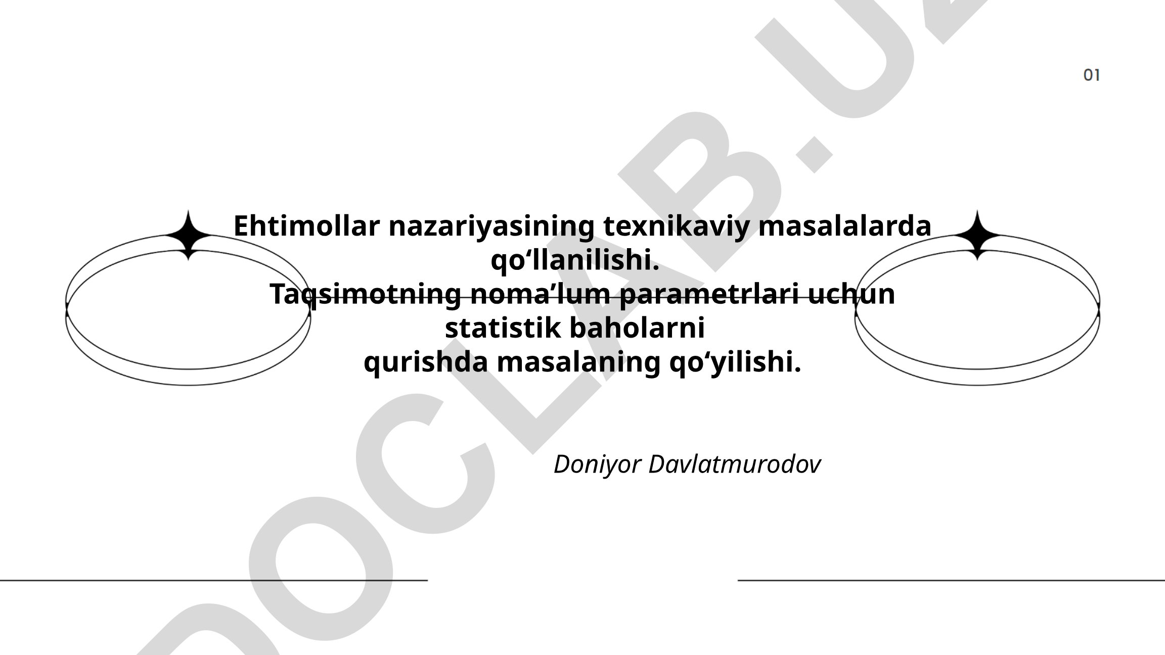 Ehtimollar nazariyasining texnikaviy masalalarda qo‘llanilishi va statistik baholar