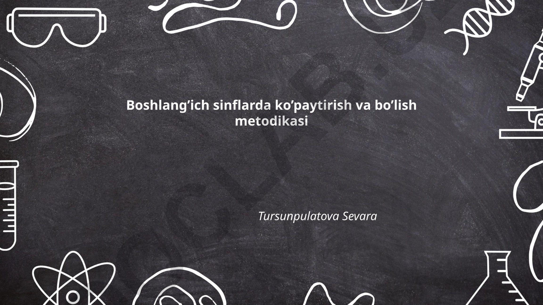 Boshlang'ich sinflarda ko'paytirish va bo'lish metodikasi
