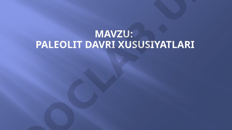 Paleolit davri xususiyatlari