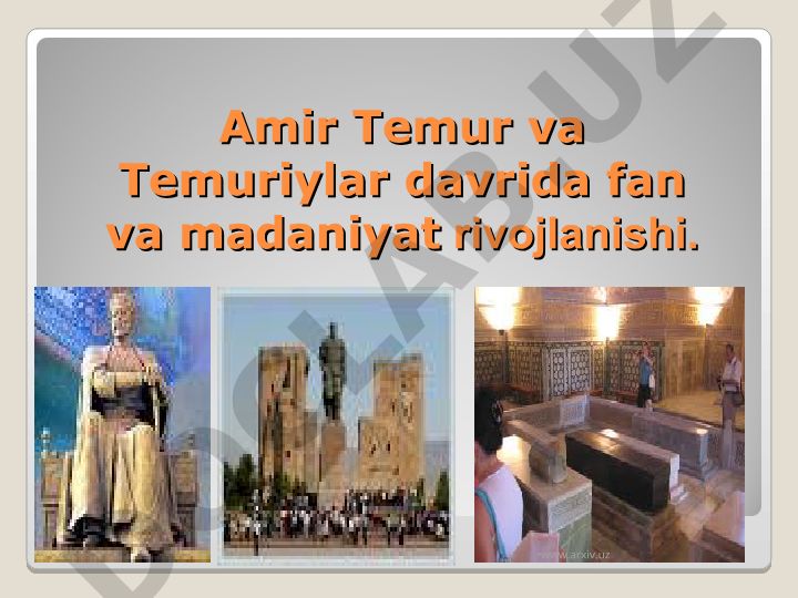 Amir Temur va Temuriylar davrida O'zbek davlatchiligining yuksalishi
