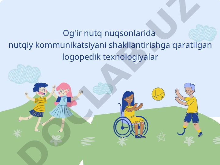 Og'ir nutq nuqsonlarida nutqiy kommunikatsiyani shakllantirish logopedik texnologiyalari