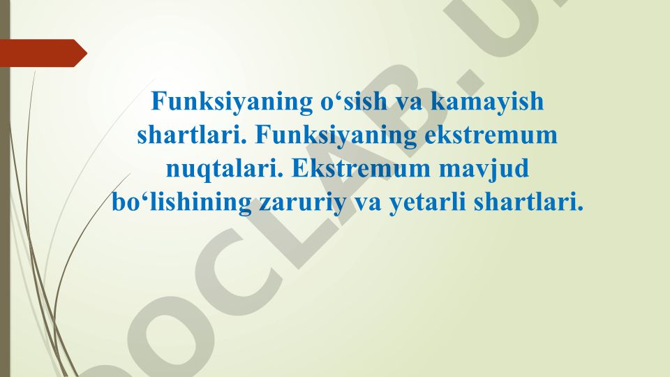 Funksiyaning o‘sish va kamayish shartlari va ekstremum nuqtalar