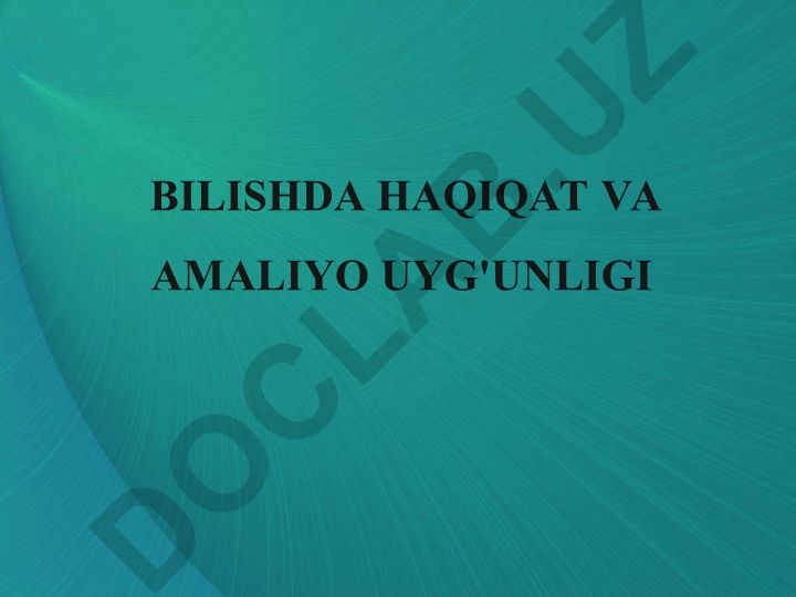 Bilishda haqiqat va amaliyot uyg'unligi