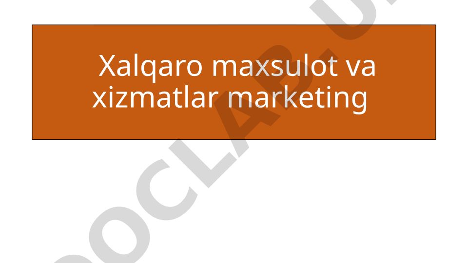 Xalqaro maxsulot va xizmatlar marketingi