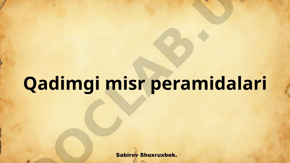 Qadimgi Misr peramidalari haqida umumiy ma'lumot