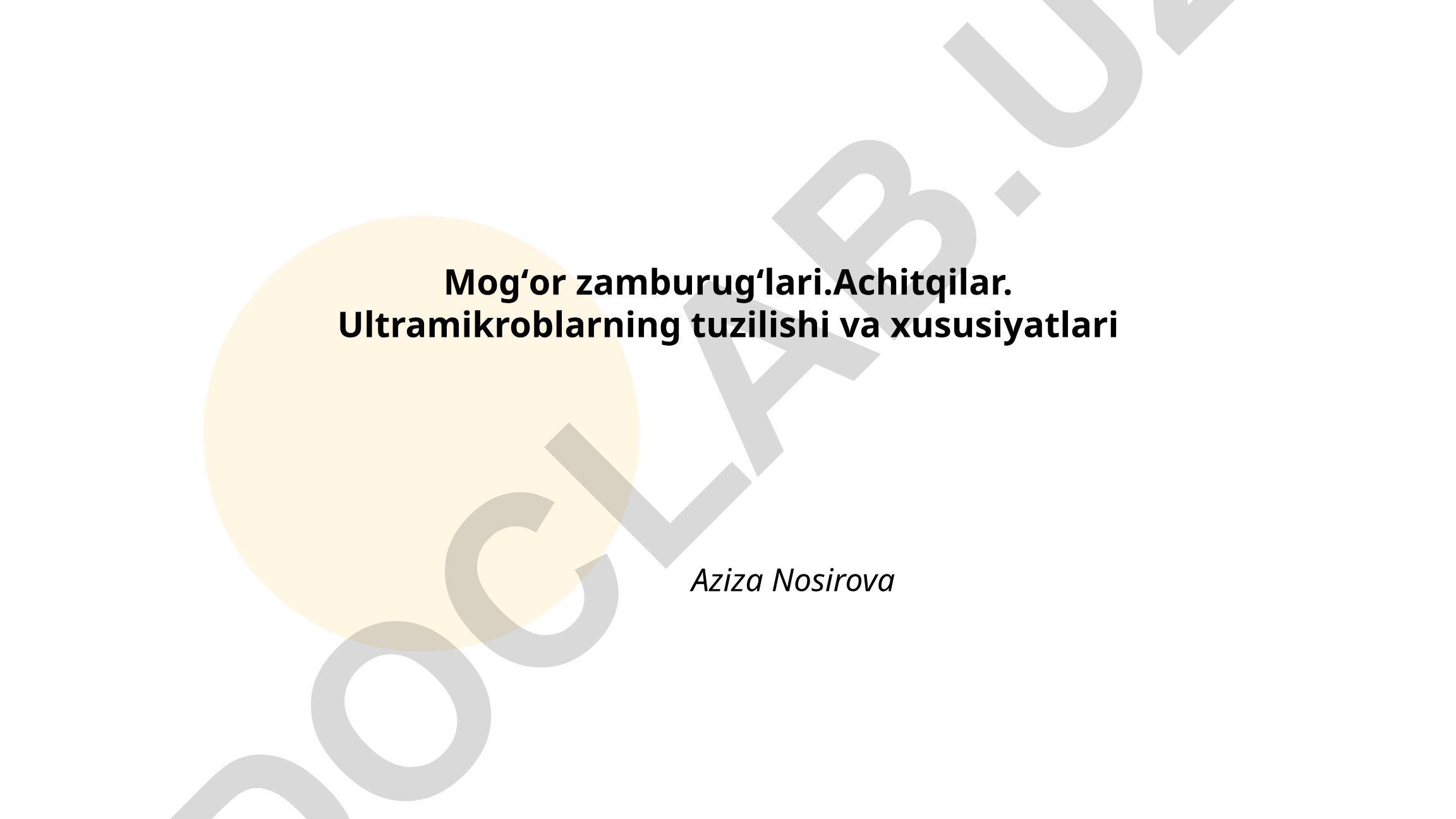 Mogʻor zamburugʻlari, achitqilar va ultramikroblarning tuzilishi va xususiyatlari