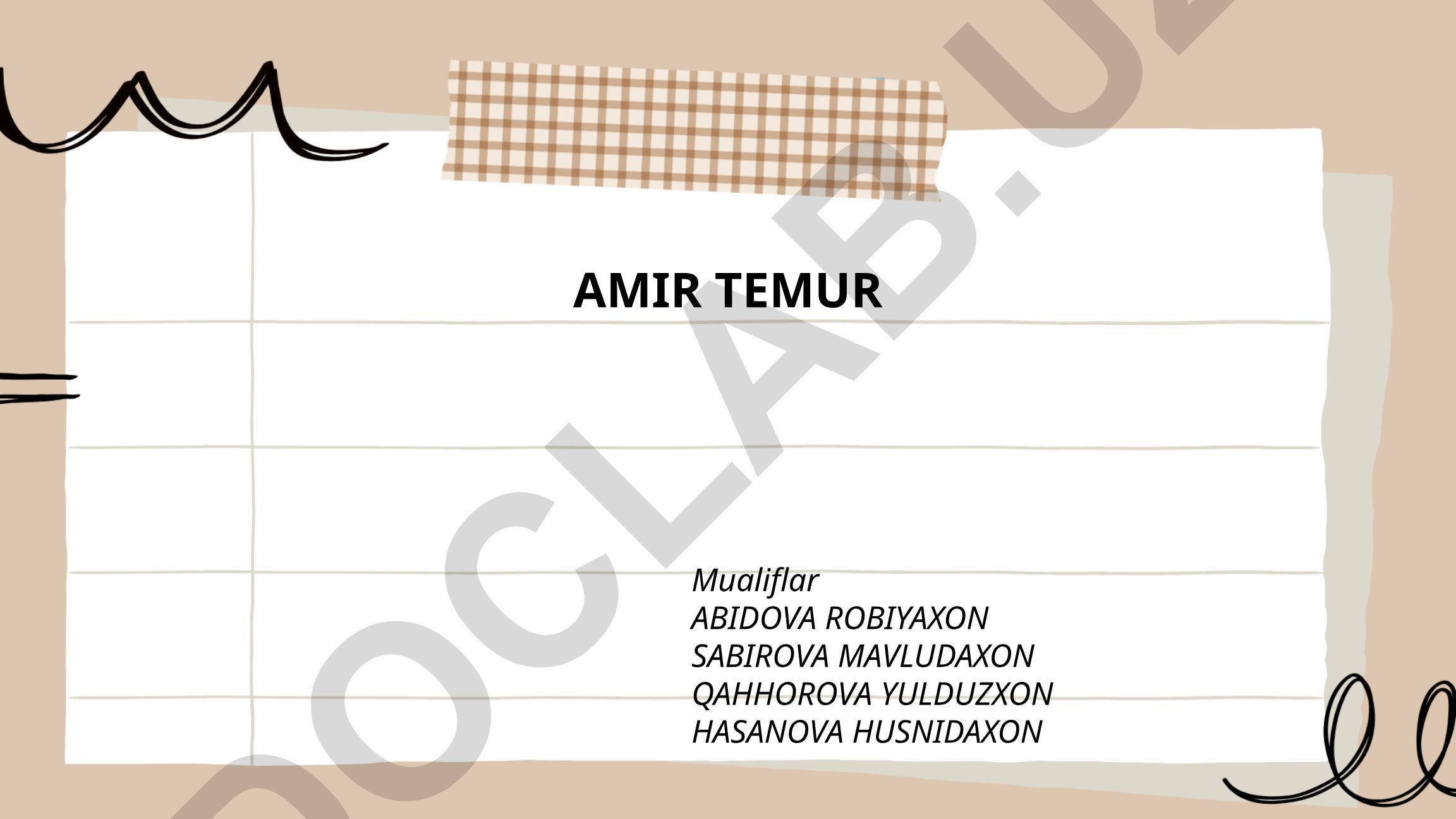 Amir Temurning hayoti, siyosiy faoliyati va harbiy yurishlari