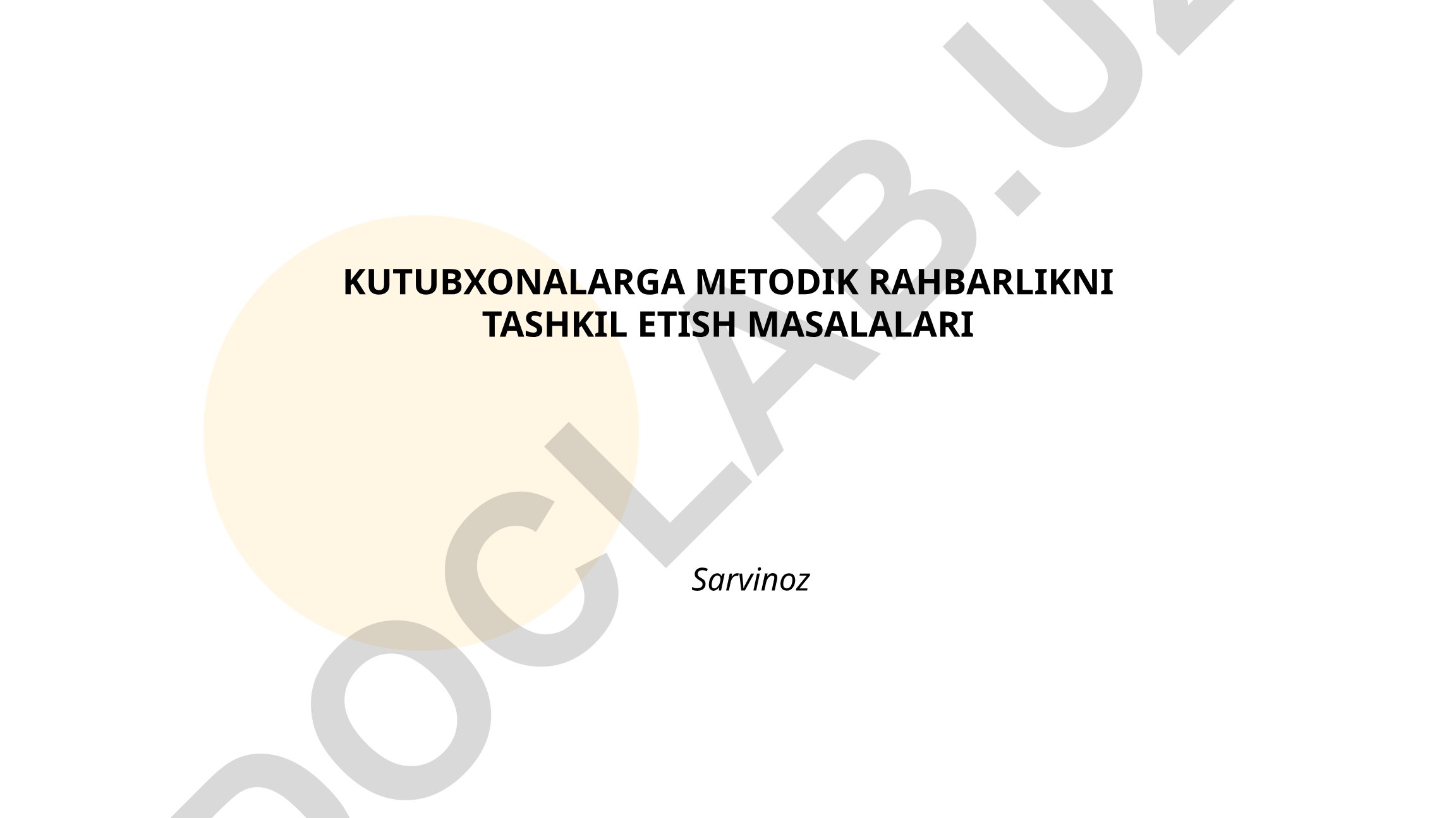 Kutubxonalarga metodik rahbarlikni tashkil etish masalalari