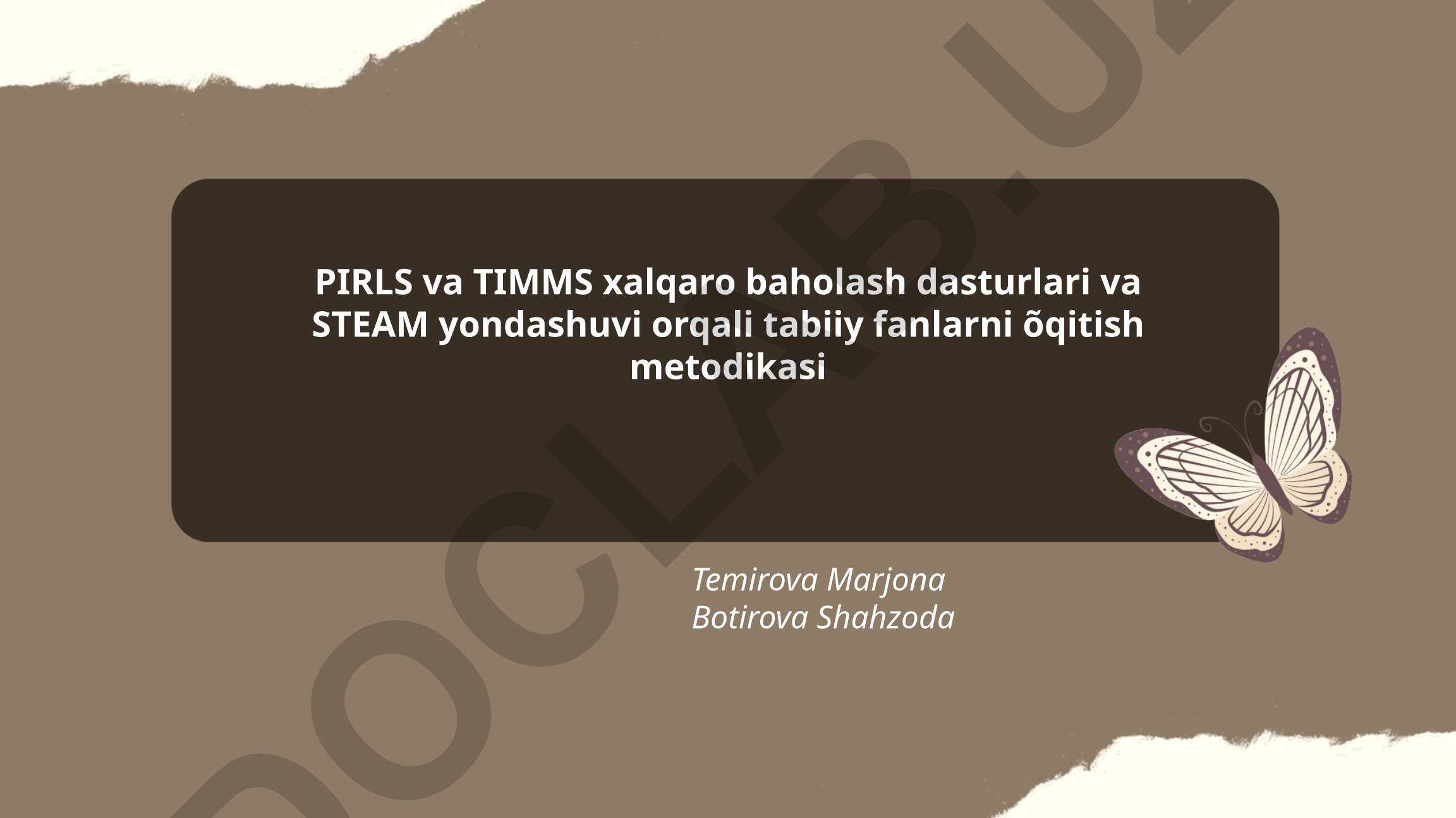 PIRLS va TIMSS xalqaro baholash dasturlari va STEAM yondashuvi orqali tabiiy fanlarni o'qitish metodikasi