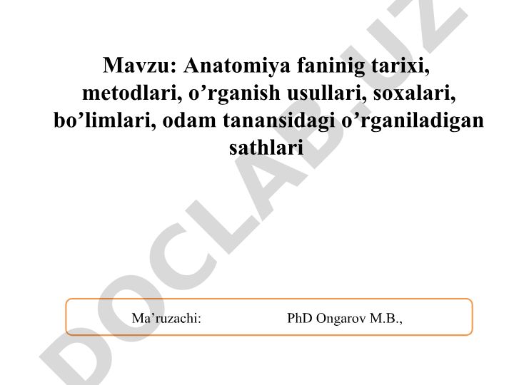 Anatomiya fanining tarixi, metodlari, sohalari va odam organizmi tuzilishi