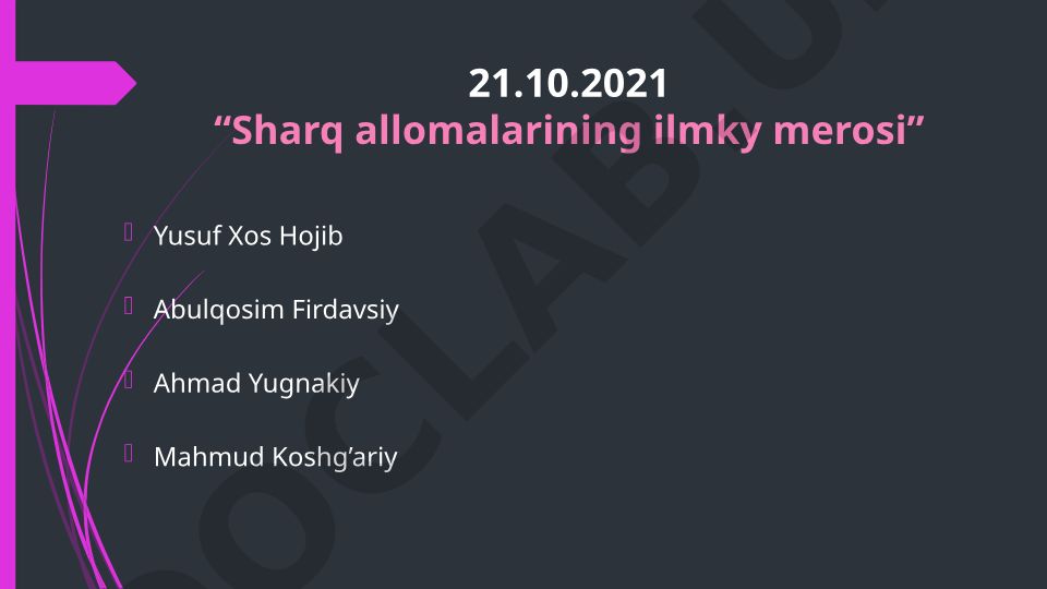 Sharq allomalarining ilmiy merosi va Yusuf Xos Hojib