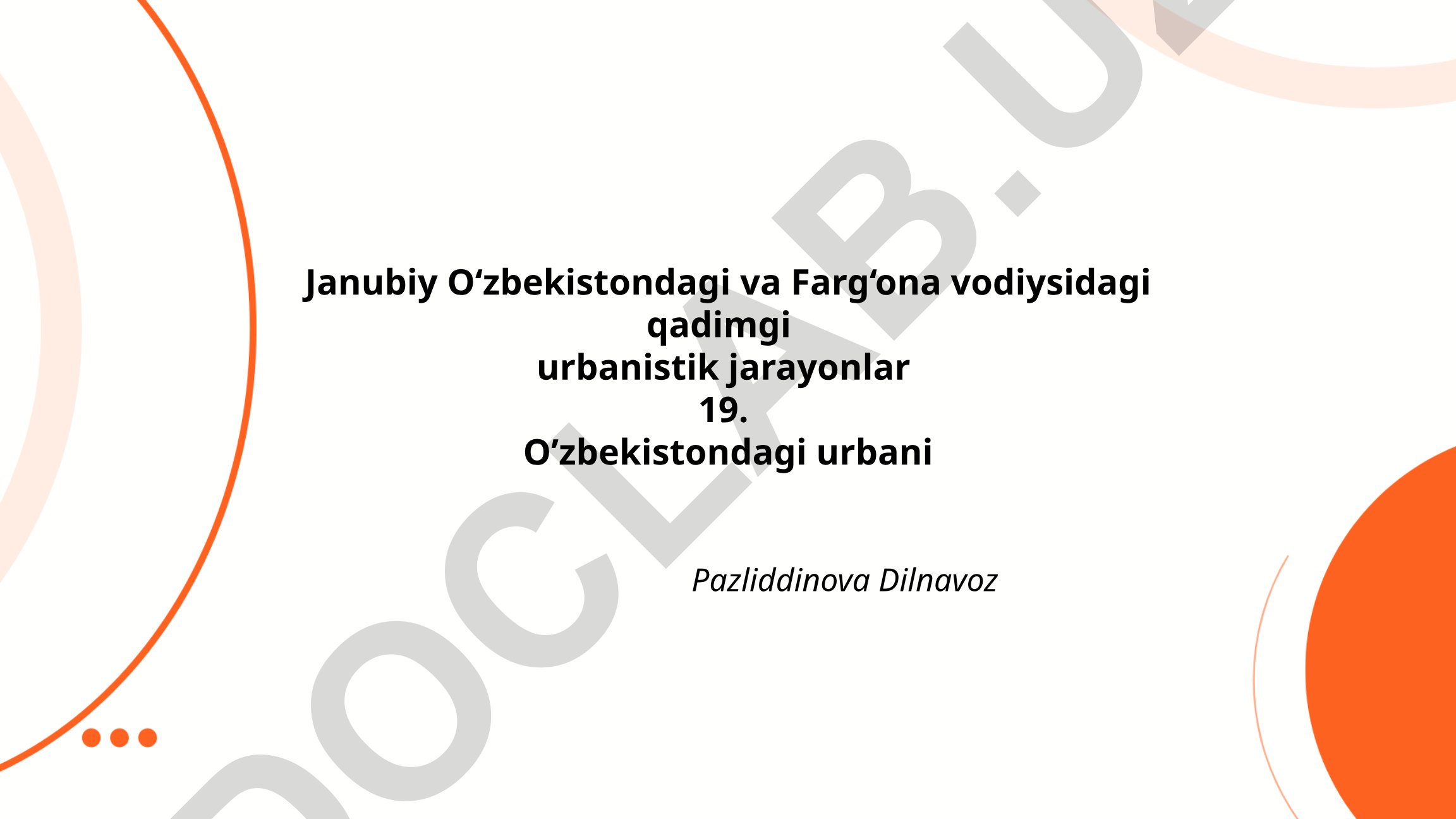 Janubiy O‘zbekistondagi va Farg‘ona vodiysidagi qadimgi urbanistik jarayonlar