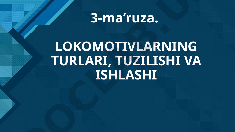 Lokomotivlarning turlari, tuzilishi va ishlashi