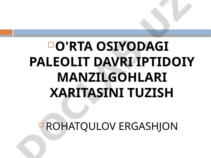 O'rta Osiyodagi paleolit davri iptidoiy manzilgohlari xaritasini tuzish