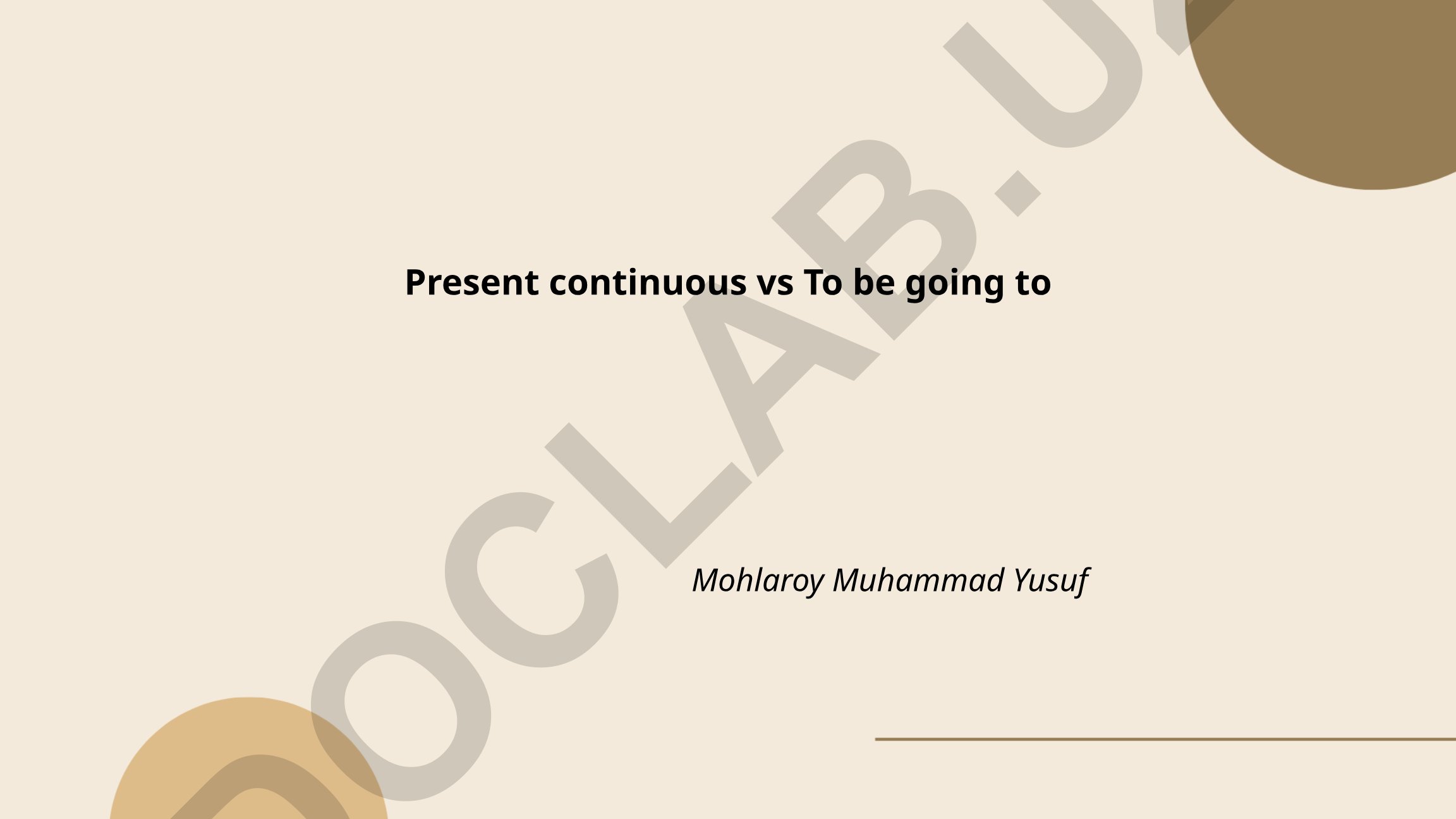 Present continuous va To be going to farqlari