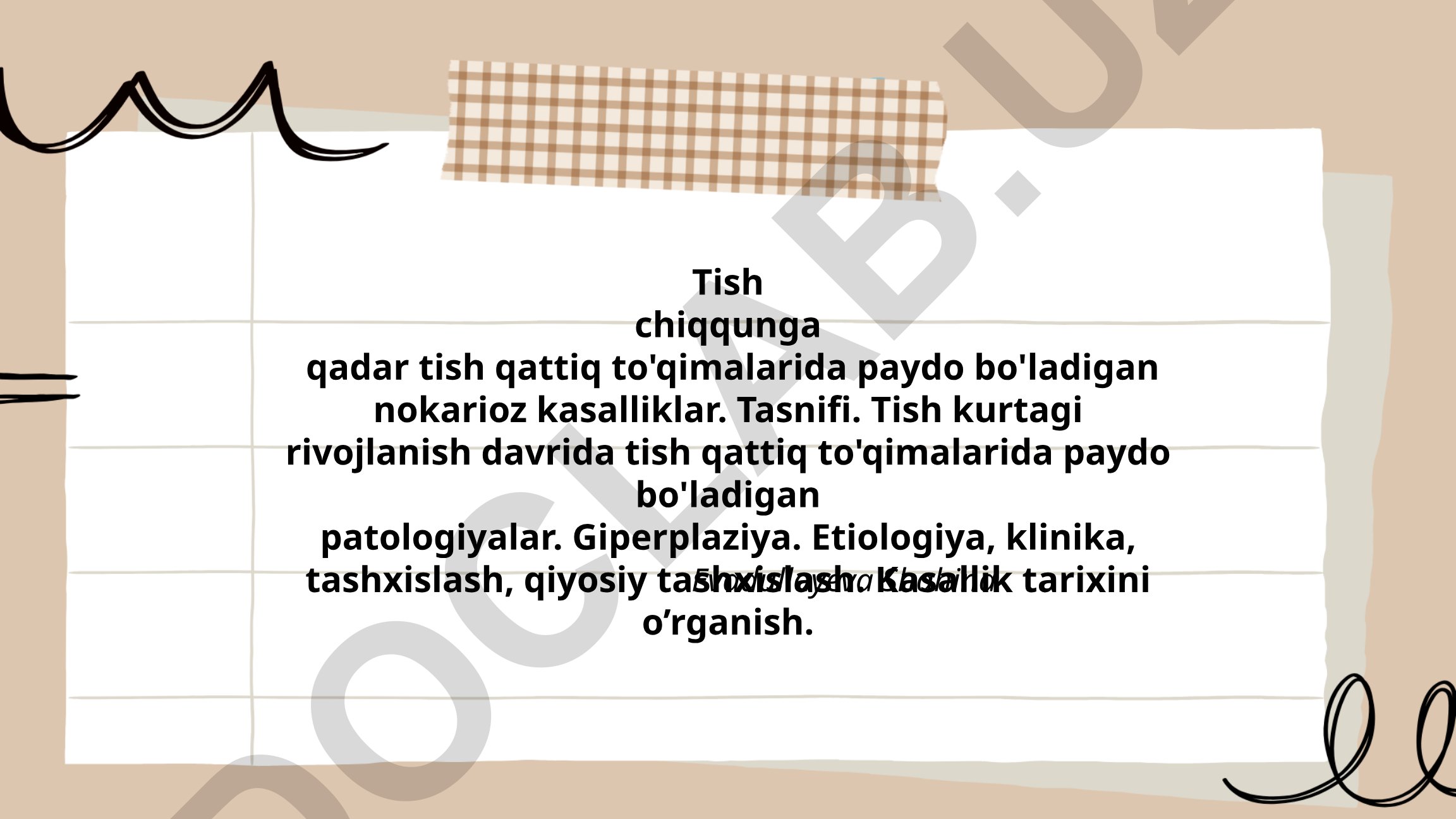 Tish chiqqunga qadar tish qattiq to'qimalaridagi nokarioz kasalliklar