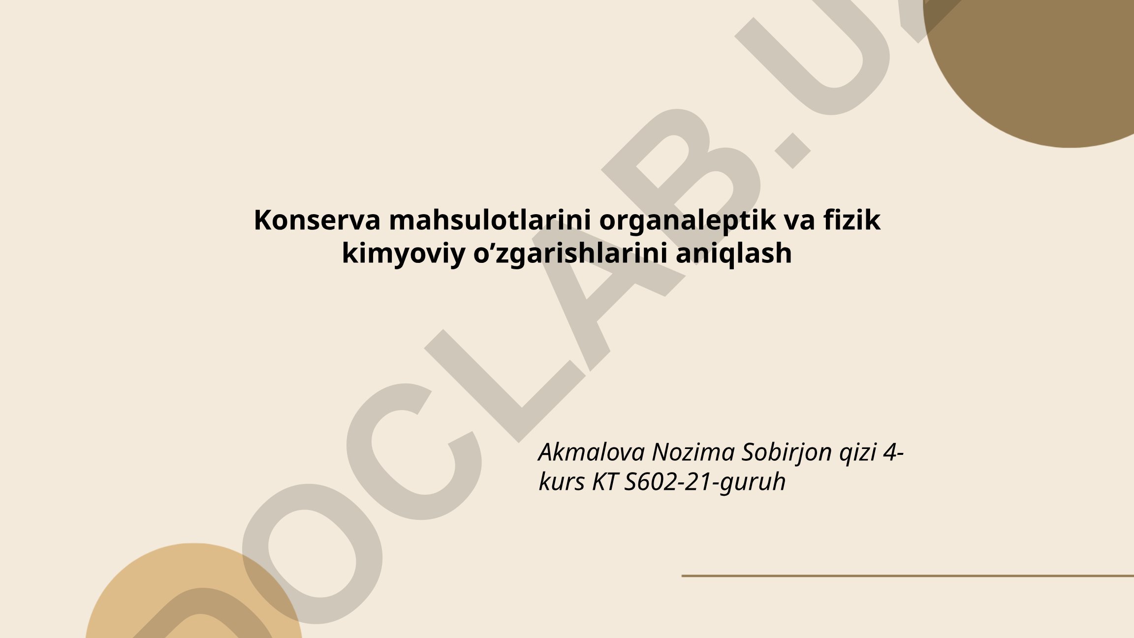 Konserva mahsulotlarini organoleptik va fizik kimyoviy o'zgarishlarini aniqlash