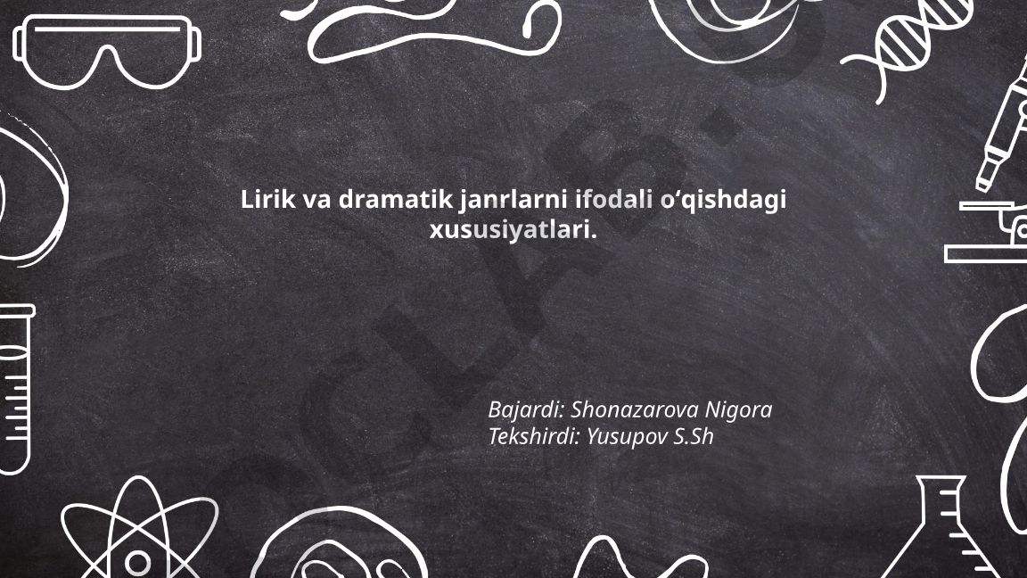 Lirik va dramatik janrlarni ifodali oʻqishdagi xususiyatlari
