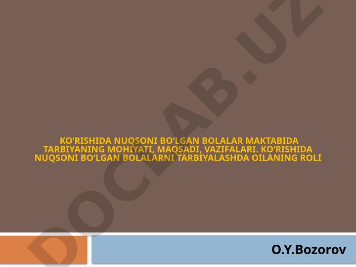 Ko'rishida nuqsoni bo'lgan bolalar maktabida tarbiyaning mohiyati, maqsadi, vazifalari