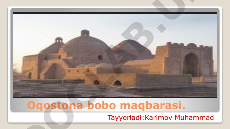Oqostona bobo maqbarasining joylashuvi, me'moriy tuzilishi va tarixi