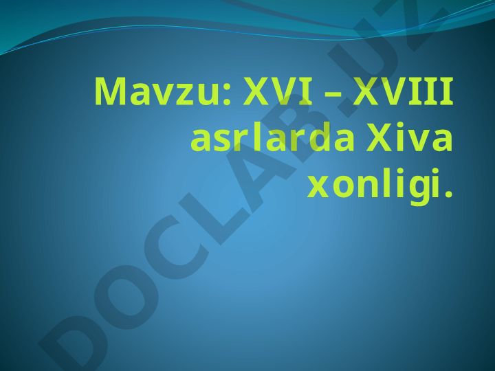XVI – XVIII asrlarda Xiva xonligi