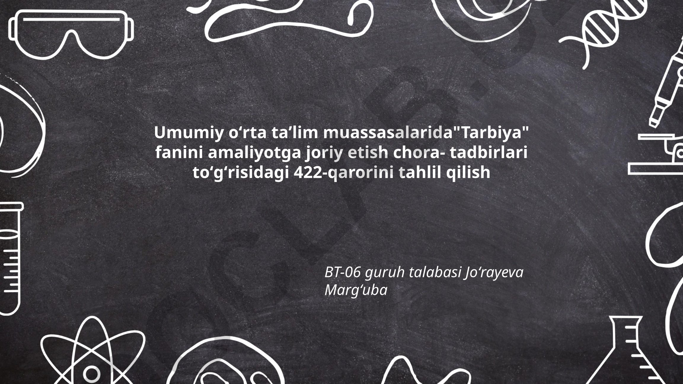 Umumiy oʻrta taʼlim muassasalarida Tarbiya fanini amaliyotga joriy etish chora-tadbirlari toʻgʻrisidagi 422-qaror tahlili