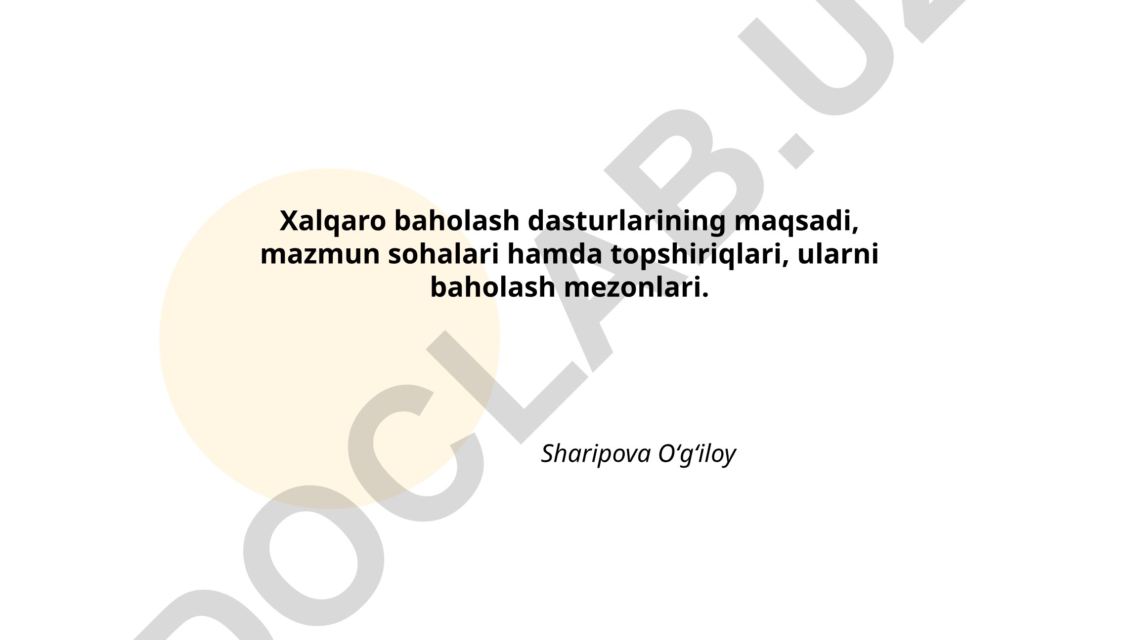 Xalqaro baholash dasturlarining maqsadi, mazmun sohalari hamda topshiriqlari
