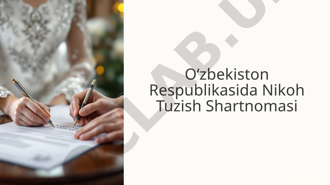 O‘zbekistonda nikoh shartnomasi tuzish tartibi va qonuniy jihatlari