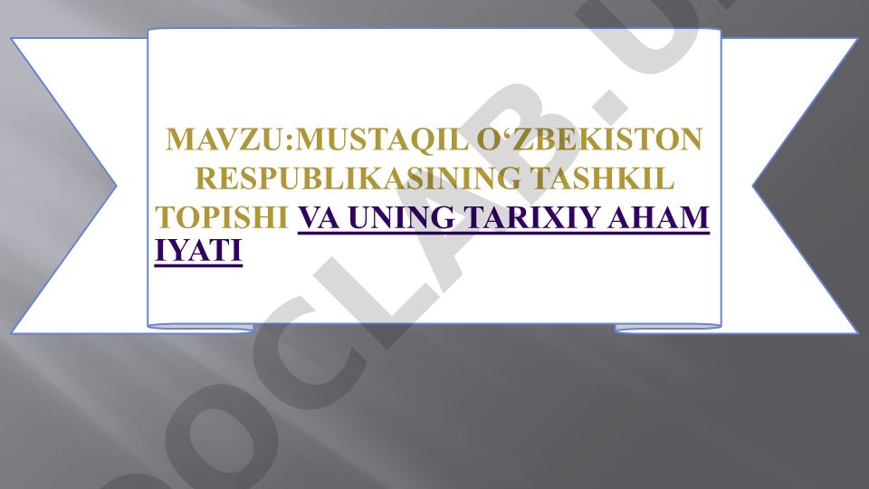 Mustaqil O‘zbekiston Respublikasining tashkil topishi va uning tarixiy ahamiyati