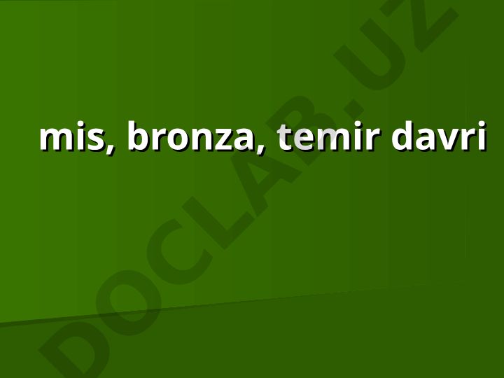 Tosh, mis, bronza va temir davrlari tarixi