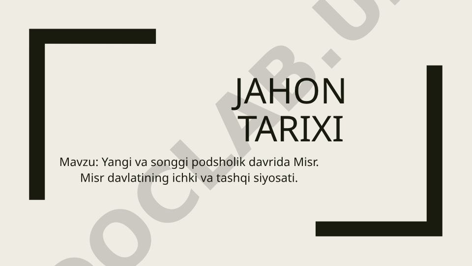 Yangi va songgi podsholik davrida Misr davlatining ichki va tashqi siyosati