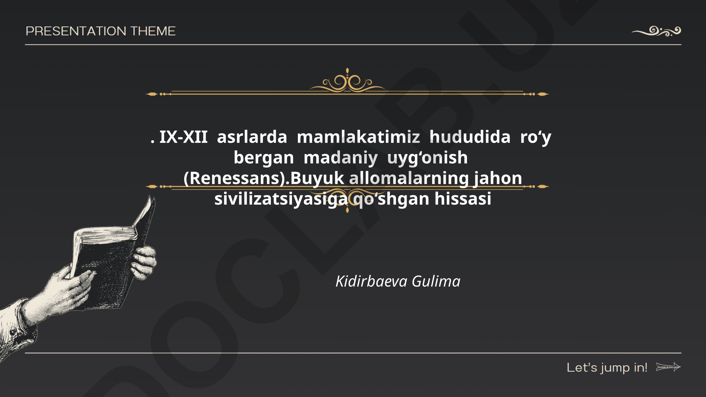 IX-XII asrlarda mamlakatimiz hududida ro‘y bergan madaniy uyg‘onish va buyuk allomalarning hissasi