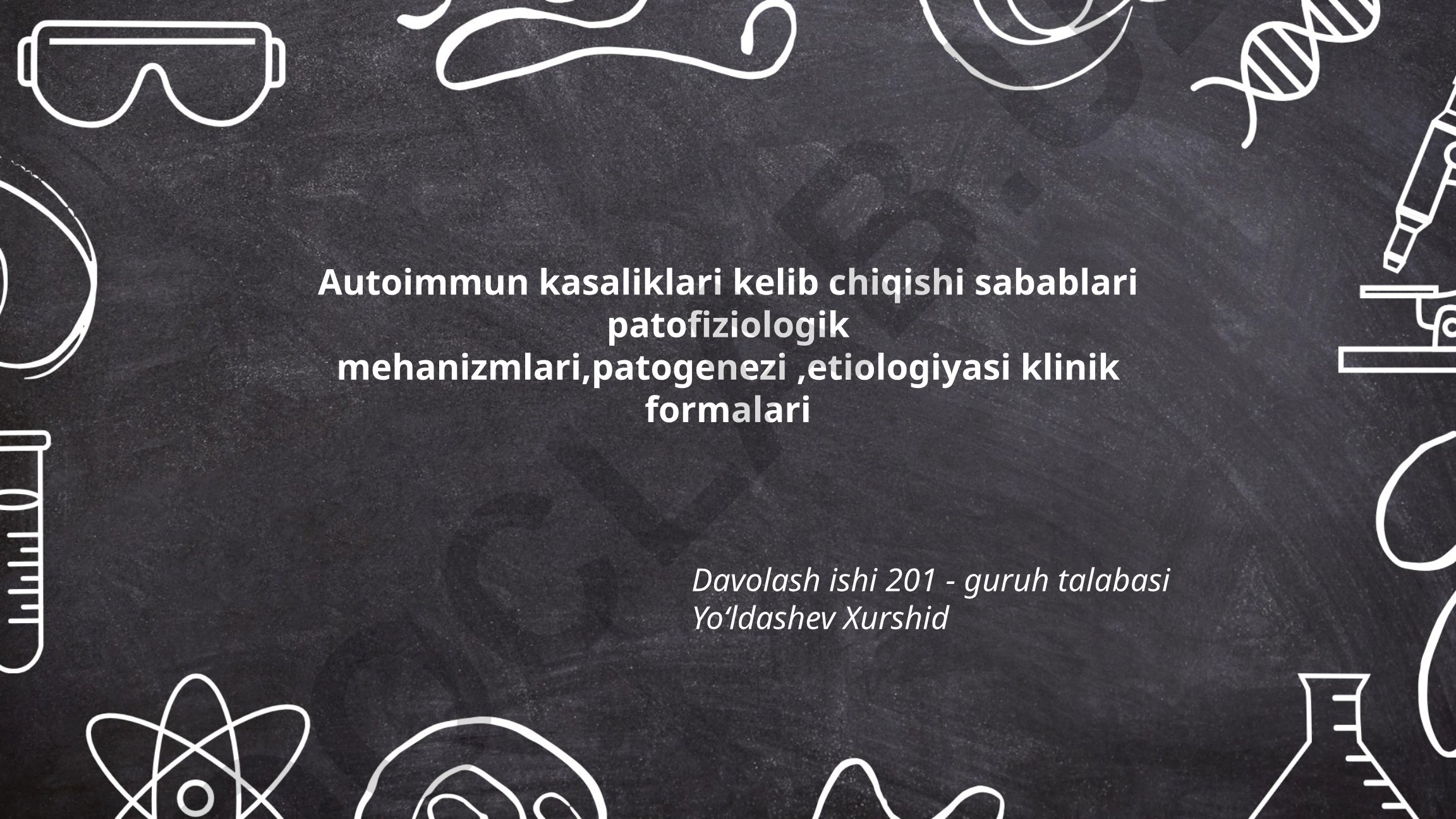 Autoimmun kasaliklari kelib chiqishi sabablari va patofiziologik mehanizmlari