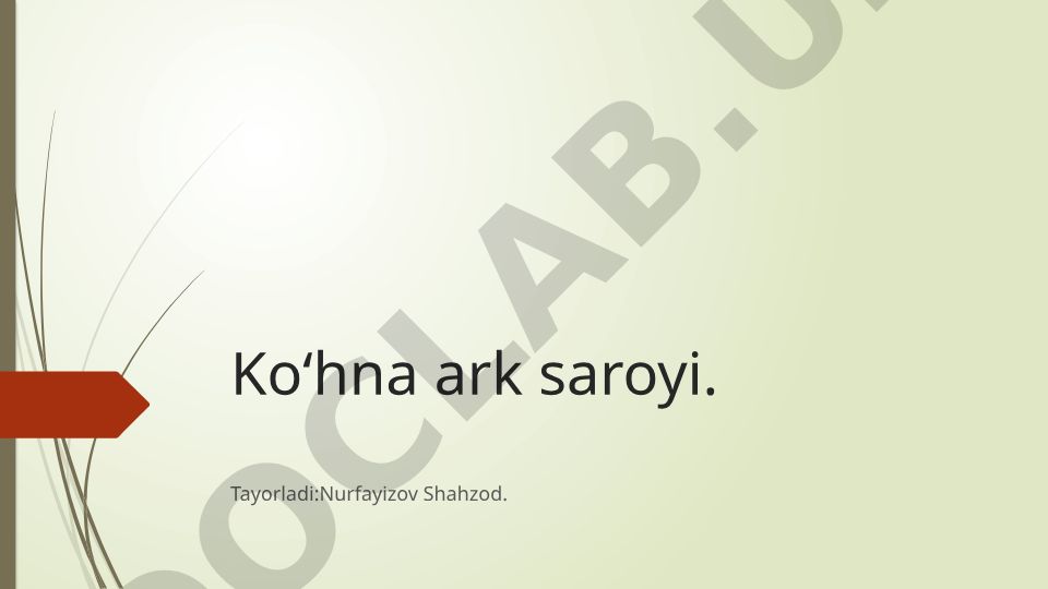 Koʻhna ark saroyi qurilish tarixi va tiklanishi