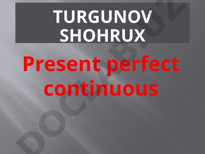 Present perfect continuous zamonining qo'llanilishi va misollar