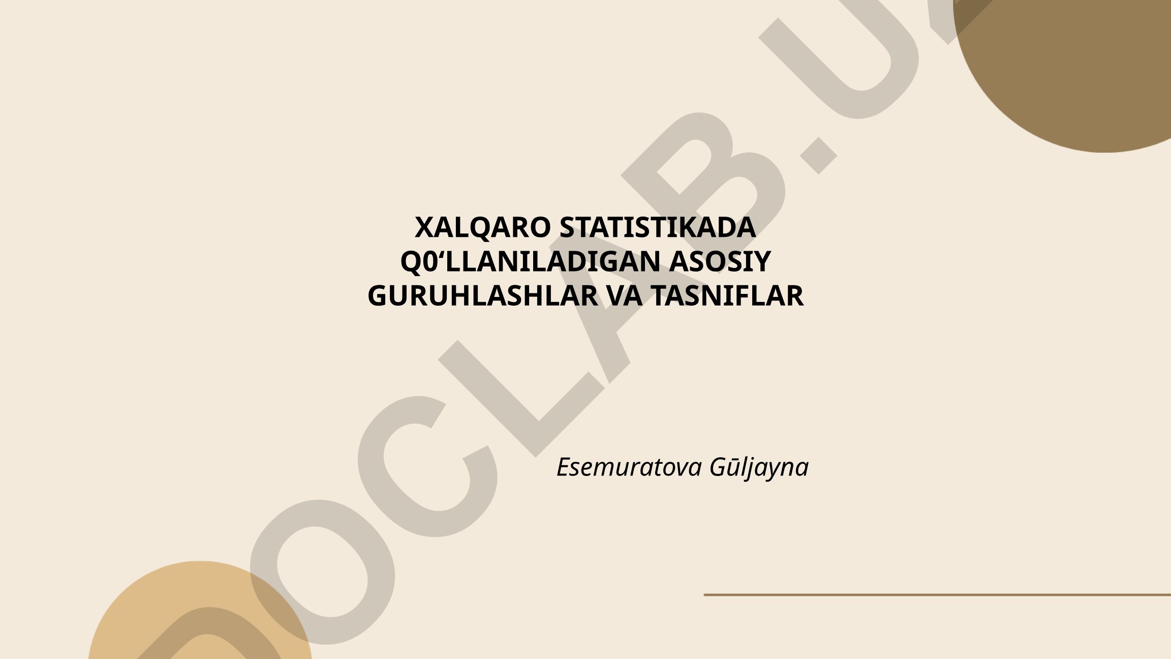 Xalqaro statistikada qoʻllaniladigan asosiy guruhlashlar va tasniflar