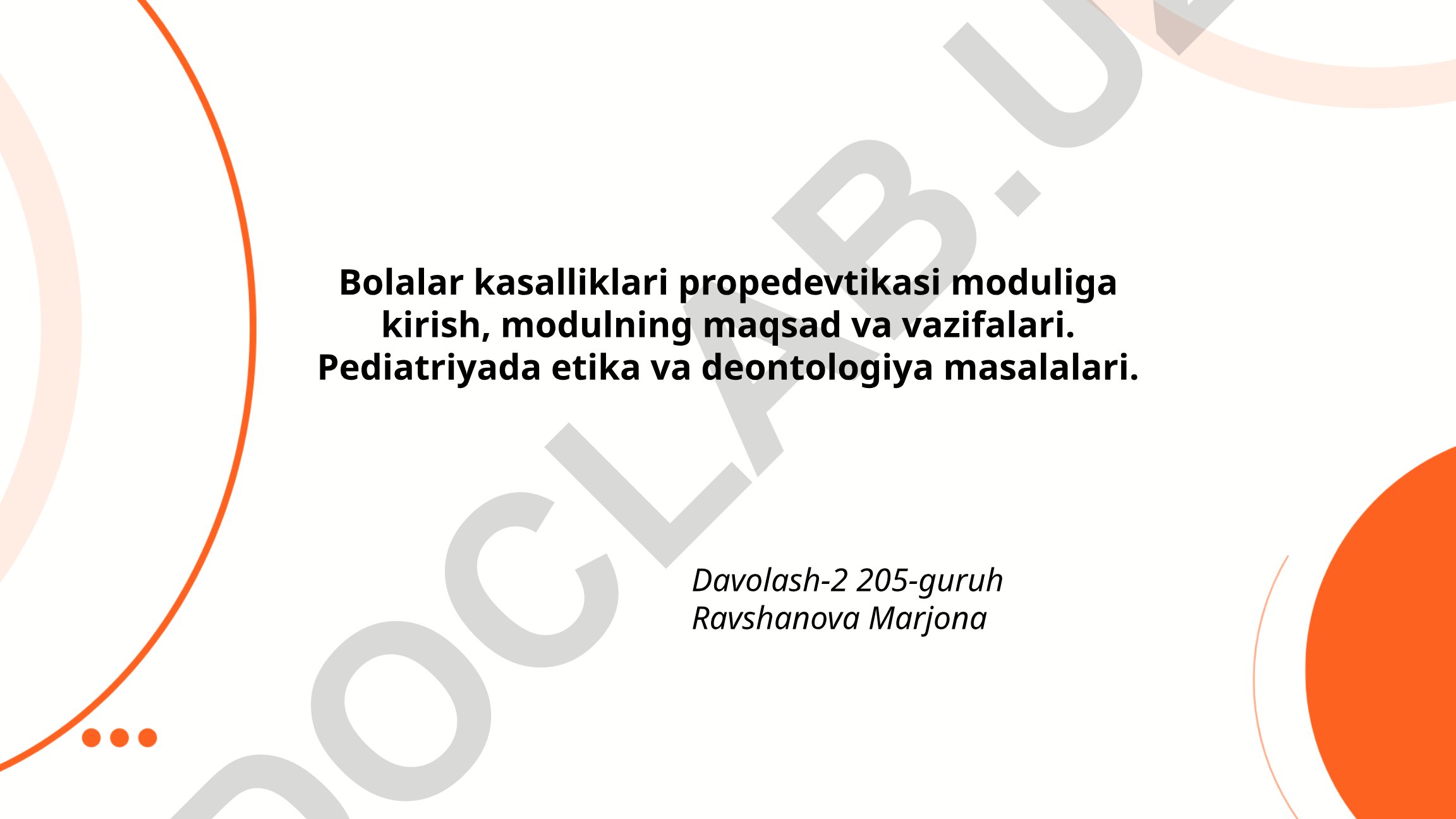 Bolalar kasalliklari propedevtikasi moduli kirish va pediatriya etikasi