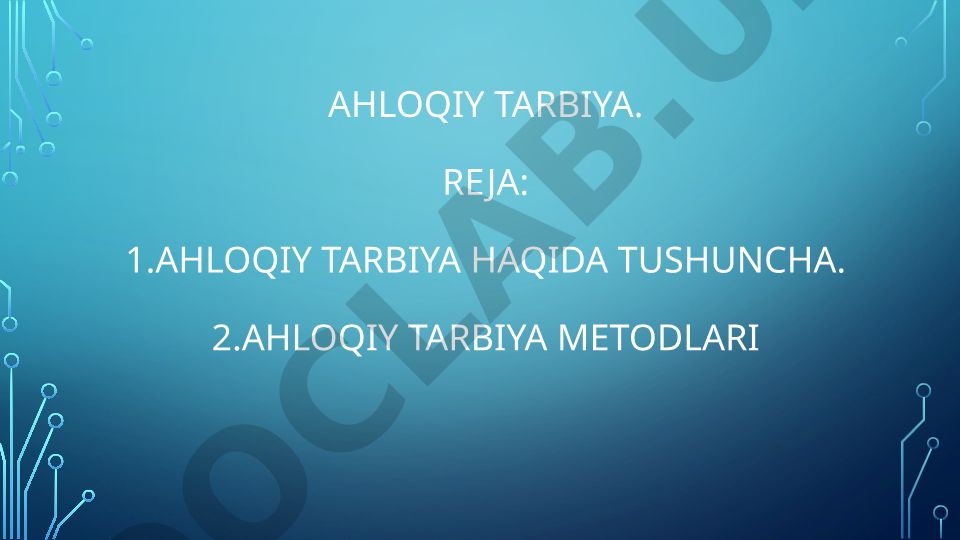 Ahloqiy tarbiya haqida tushuncha va metodlari