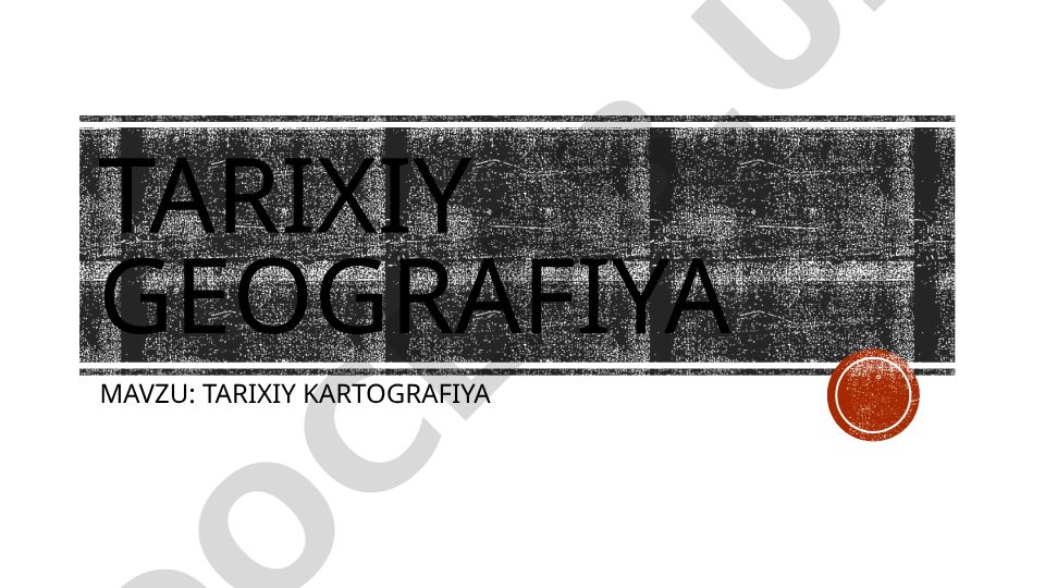 Tarixiy kartografiya: fanning tarifi, maqsadi va vazifalari