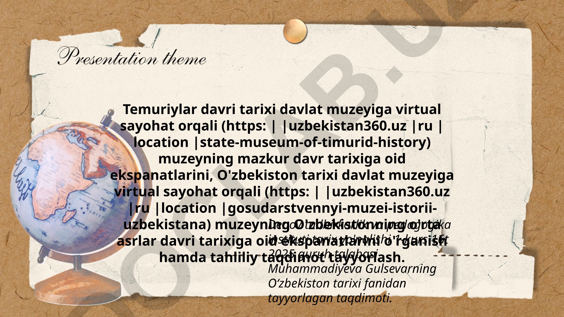 Temuriylar davri va O'zbekiston tarixi muzeylariga virtual sayohat