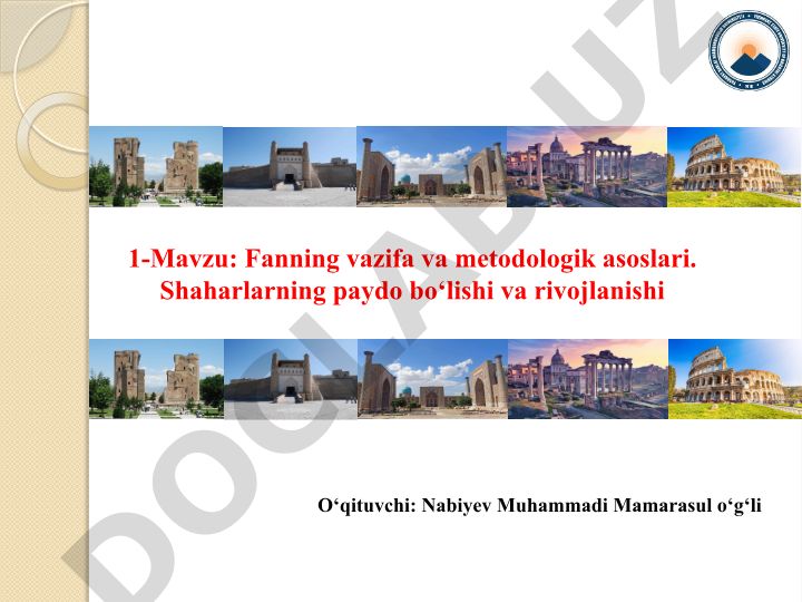 Fanning vazifa va metodologik asoslari. Shaharlarning paydo bo‘lishi va rivojlanishi
