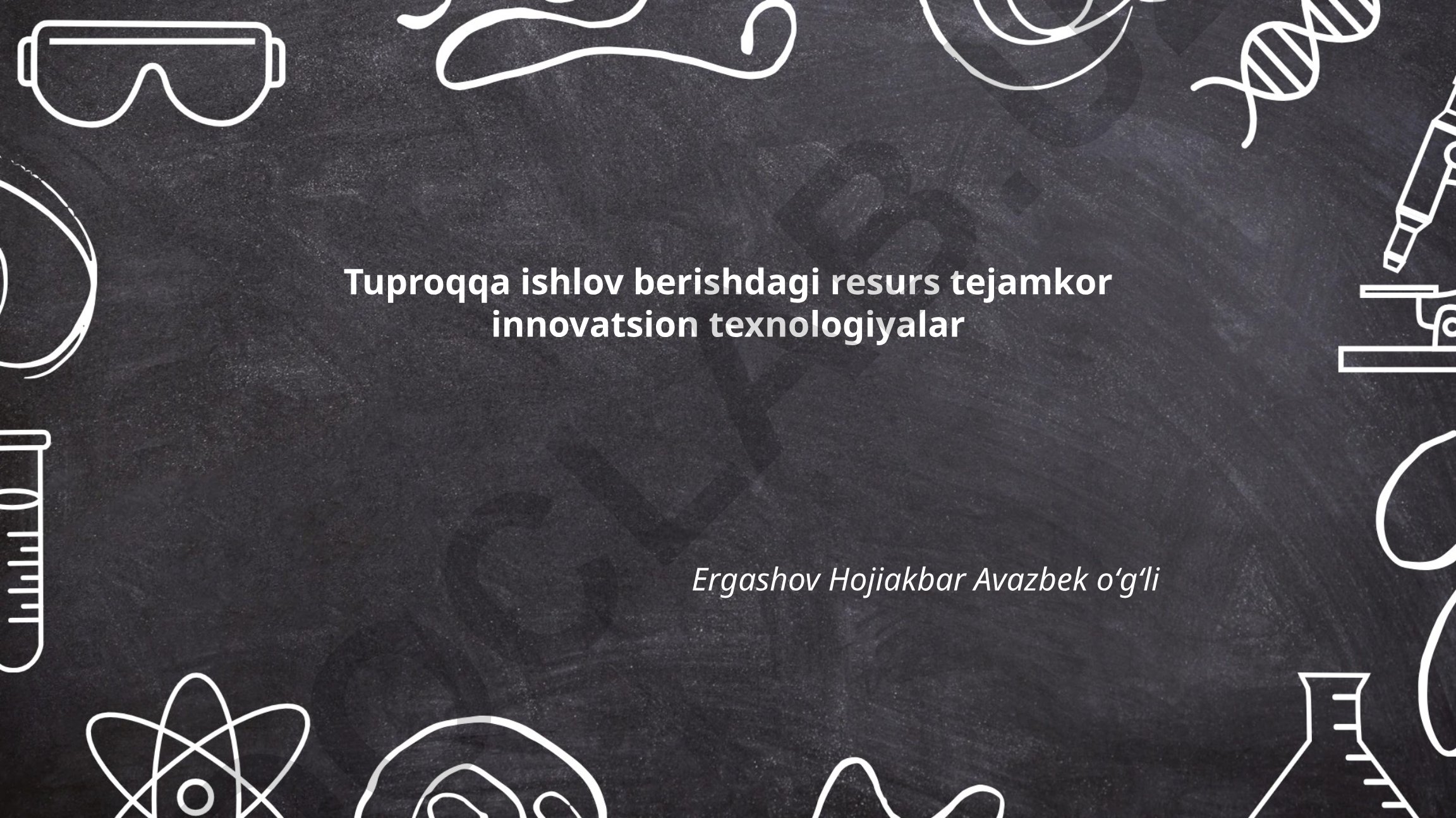 Tuproqqa ishlov berishdagi resurs tejamkor innovatsion texnologiyalar