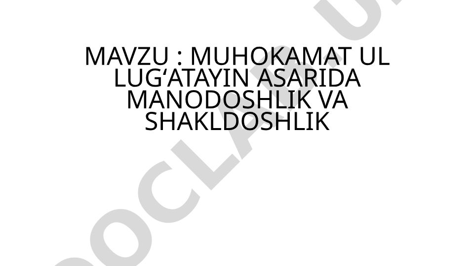 MUHOKAMAT UL LUGʻATAYIN ASARIDA MANODOSHLIK VA SHAKLDOSHLIK