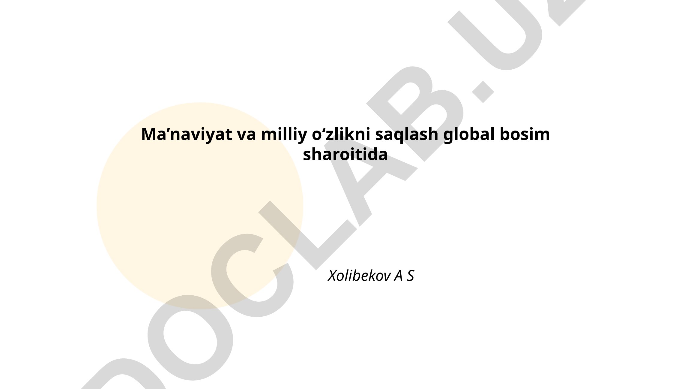 Ma’naviyat va milliy o‘zlikni saqlash global bosim sharoitida