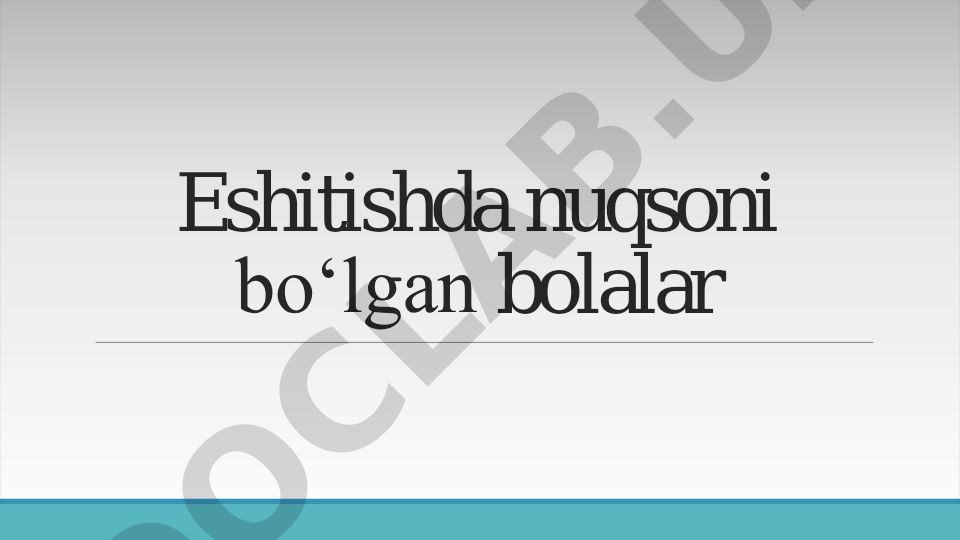 Eshitishda nuqsoni bo‘lgan bolalar va surdopedagogika