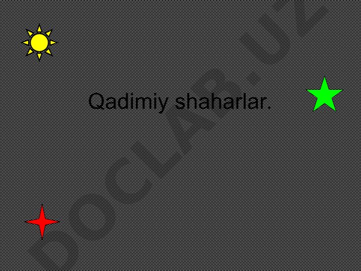 Qadimiy shaharlar va hozirgi zamon fe'llari