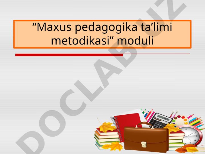 Maxsus pedagogika ta’limi metodikasi modulini nazariy asoslari