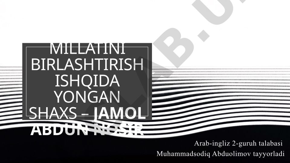 Jamol Abdun Nosir hayoti va faoliyati