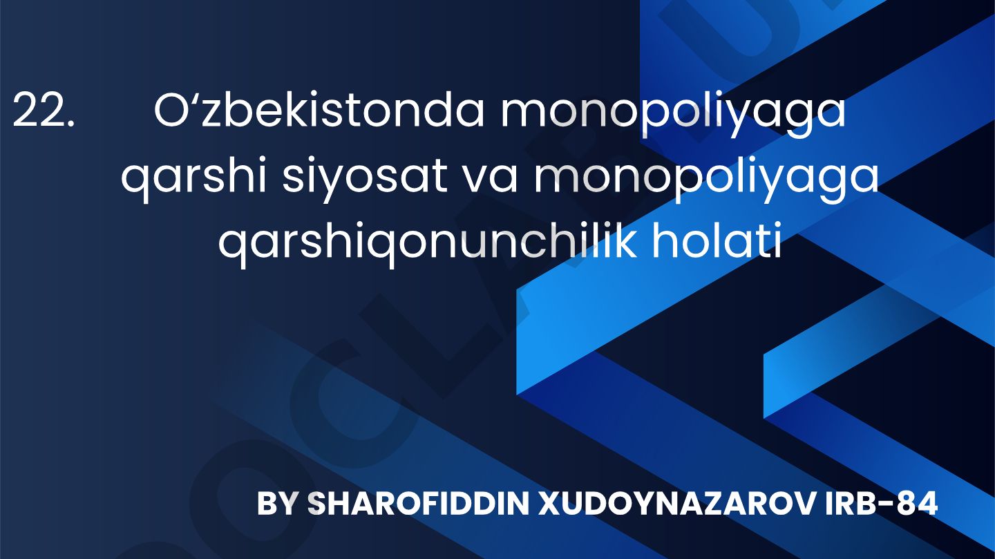 O‘zbekistonda monopoliyaga qarshi siyosat va qonunchilik holati